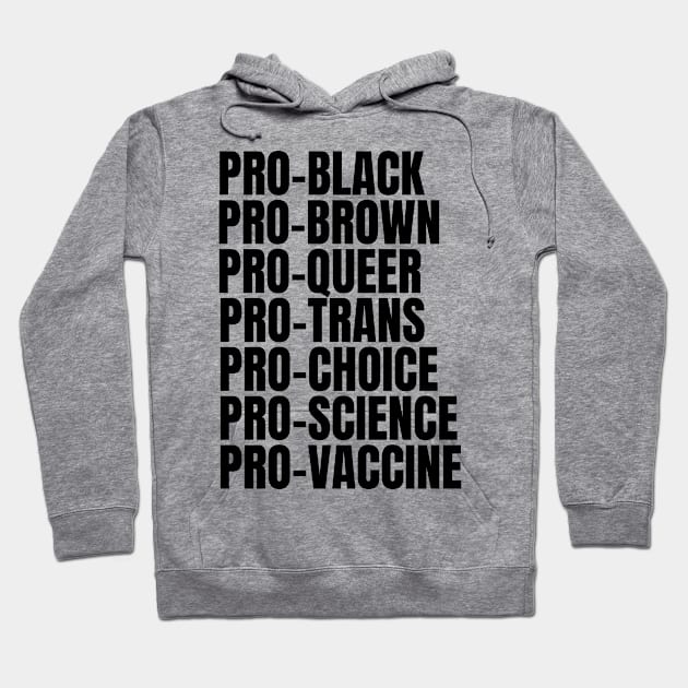 Pro Black pro brown pro queer Pro trans pro choice por science pro vaccine Hoodie by MerchByThisGuy